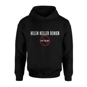Funny Helen Keller Denier T-shirt – Ain’t No Way Graphic Tee 8 Funny Helen Keller Denier T shirt E28093 Aint No Way Graphic Tee 2.jpg