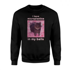 Funny I Have Microplastics In My Balls Cat T Shirt 3 1.jpg
