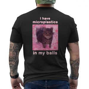 Funny I Have Microplastics In My Balls Cat T Shirt 6 1.jpg