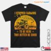 Funny I Stopped Farming Retro Sunset Tractor T Shirt This Better Be Good 1 1.jpg