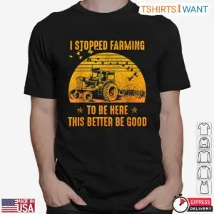 Funny I Stopped Farming Retro Sunset Tractor T-Shirt - This Better Be Good 6 Funny I Stopped Farming Retro Sunset Tractor T Shirt This Better Be Good 2 1.jpg