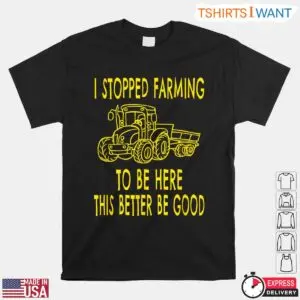 Funny I Stopped Farming Tractor Farmer Life T Shirt 1 1.jpg