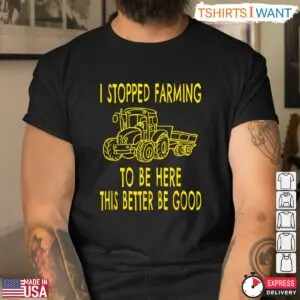 Funny I Stopped Farming Tractor Farmer Life T-Shirt 8 Funny I Stopped Farming Tractor Farmer Life T Shirt 4 1.jpg