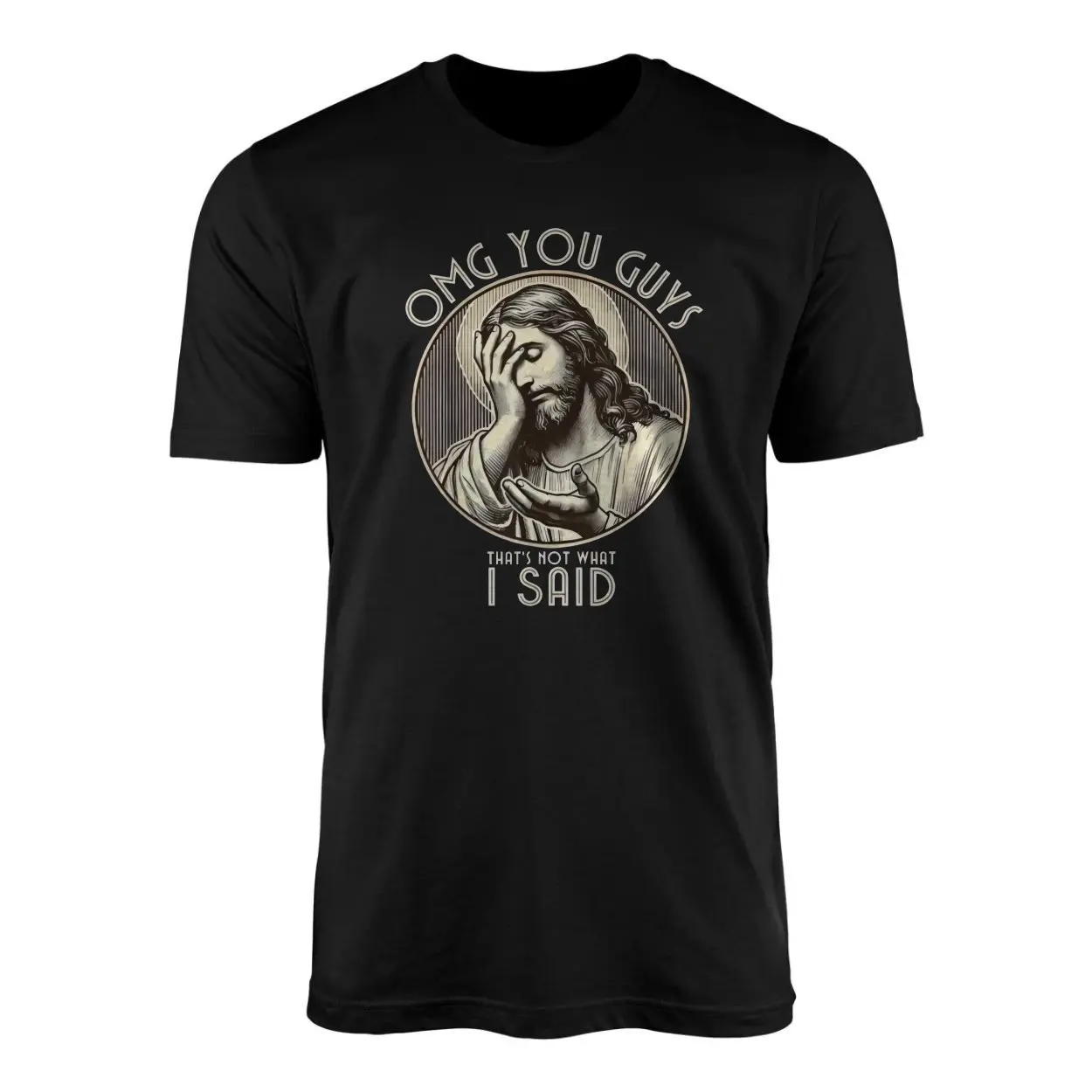 Funny Jesus Meme T shirt E28093 OMG You Guys Thats Not What I Said 1.jpg