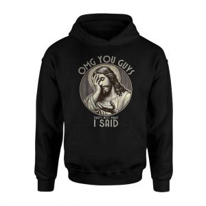 Funny Jesus Meme T shirt E28093 OMG You Guys Thats Not What I Said 2.jpg