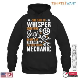 Funny Mechanic Quote Shirt - Whisper Something Sexy, I'm a Super Awesome Mechanic Tee 7 Funny Mechanic Quotes Super Awesome Mechanic T Shirt 2 1.jpg