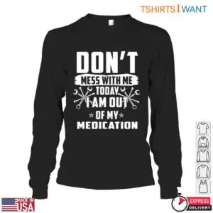 Funny Mechanic T-Shirt - Don't Mess With Me, I'm Out of My Medication with Wrench Design 8 Funny Mechanic T Shirt No Medication Warning 3 1.jpg