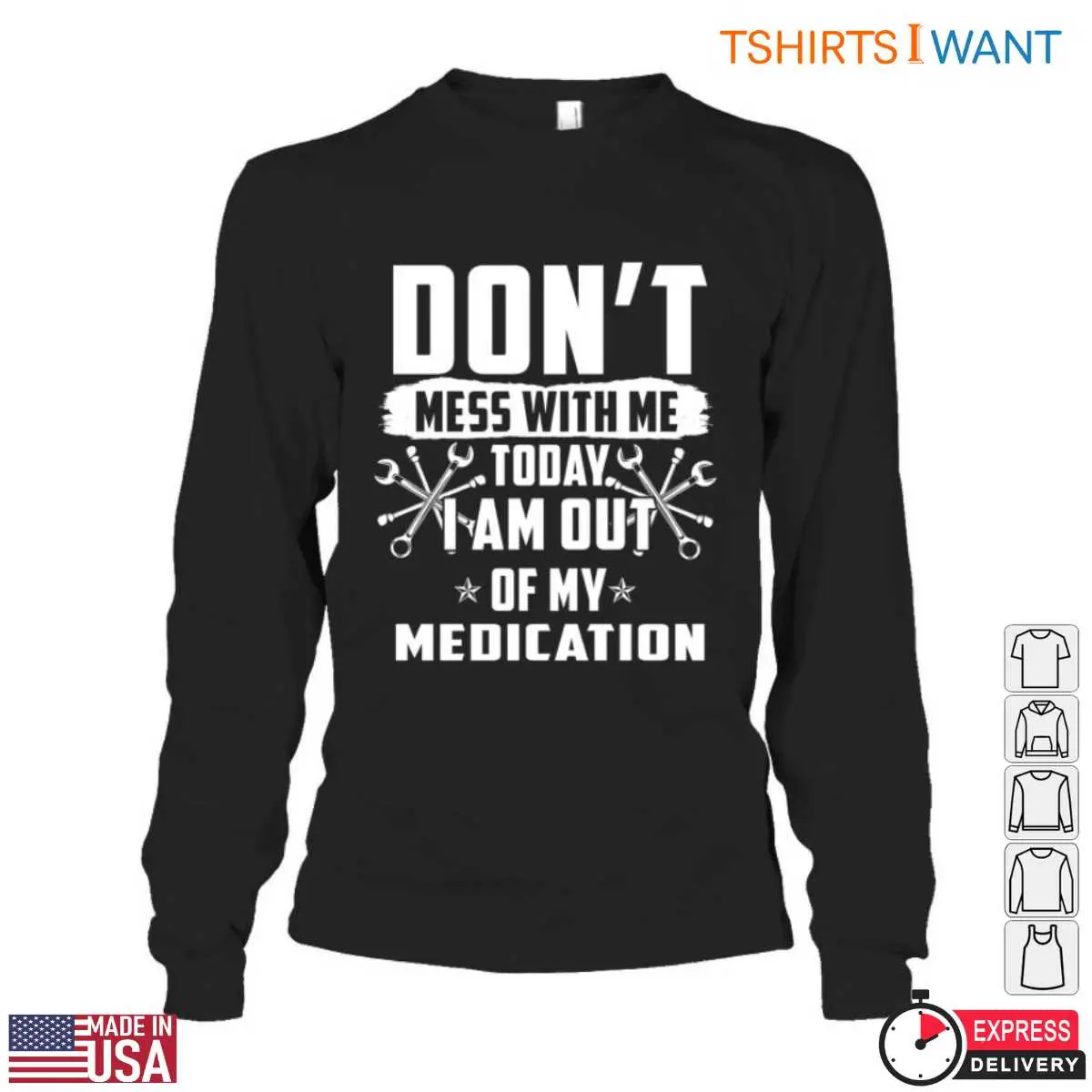 Funny Mechanic T-Shirt - Don't Mess With Me, I'm Out of My Medication with Wrench Design 13 Funny Mechanic T-Shirt Detail View