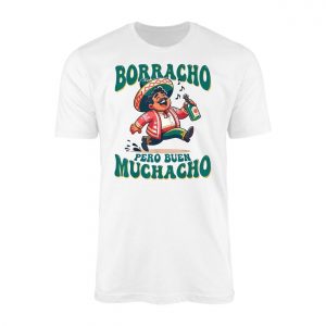 Funny Mexican T Shirt E28093 Borracho Pero Buen Muchacho Drinking Tee 1.jpg