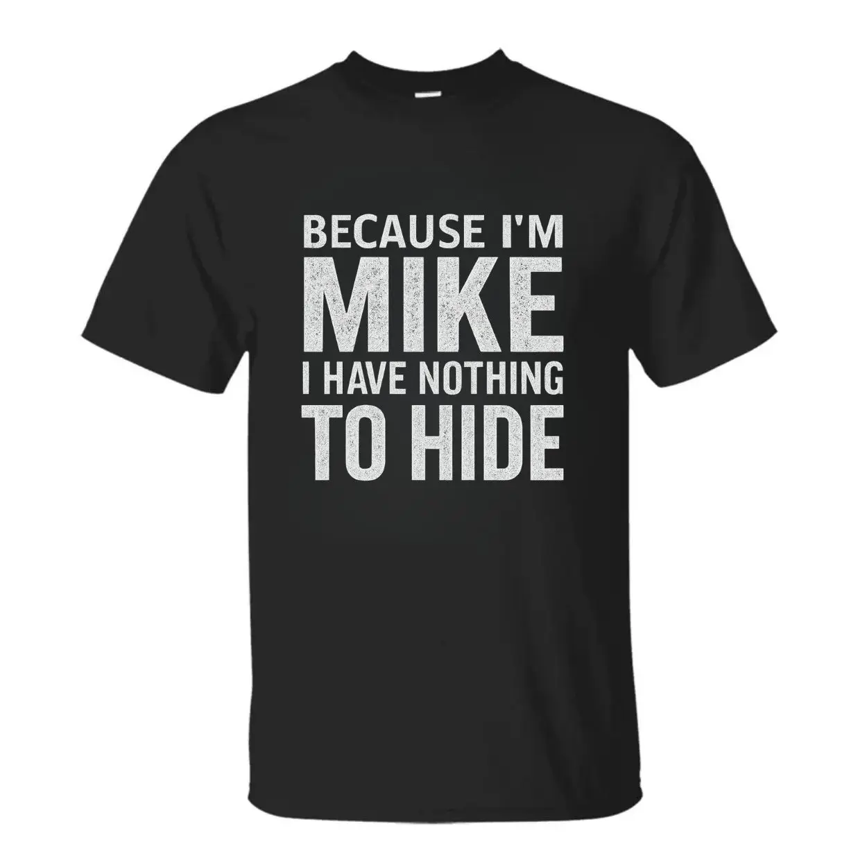Funny Mike Name T-Shirt – Because I’m Mike, Nothing to Hide Tee 1 Funny Mike Name T Shirt – Because I’m Mike, Nothing to Hide Tee 1
