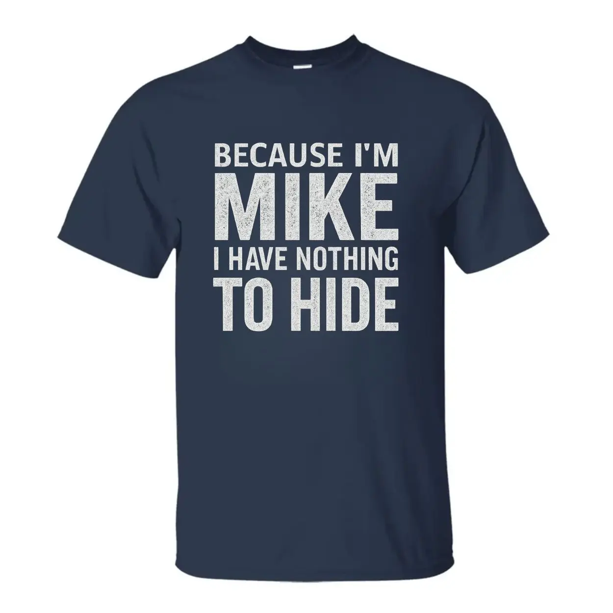 Funny Mike Name T-Shirt – Because I’m Mike, Nothing to Hide Tee 3 Funny Mike Name T Shirt – Because I’m Mike, Nothing to Hide Tee 3