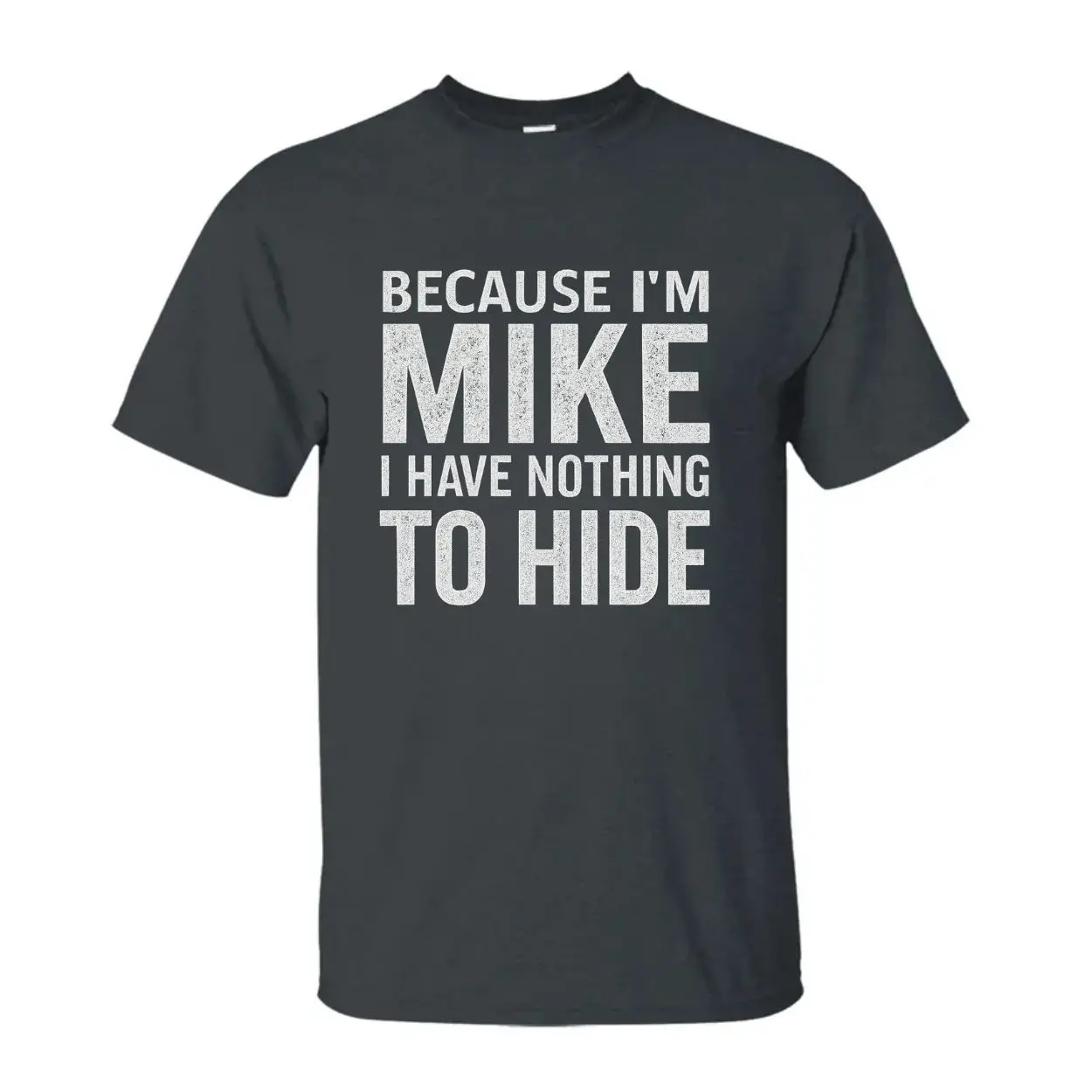 Funny Mike Name T-Shirt – Because I’m Mike, Nothing to Hide Tee 4 Funny Mike Name T Shirt – Because I’m Mike, Nothing to Hide Tee 4