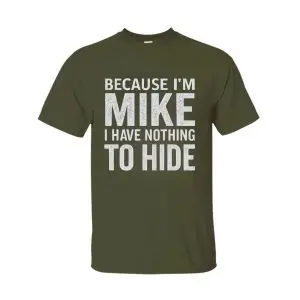 Funny Mike Name T-Shirt – Because I’m Mike, Nothing to Hide Tee 11 Funny Mike Name T Shirt – Because I’m Mike, Nothing to Hide Tee 5