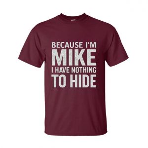 Funny Mike Name T Shirt – Because I’m Mike, Nothing to Hide Tee 6