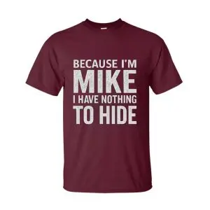 Funny Mike Name T-Shirt – Because I’m Mike, Nothing to Hide Tee 12 Funny Mike Name T Shirt – Because I’m Mike, Nothing to Hide Tee 6