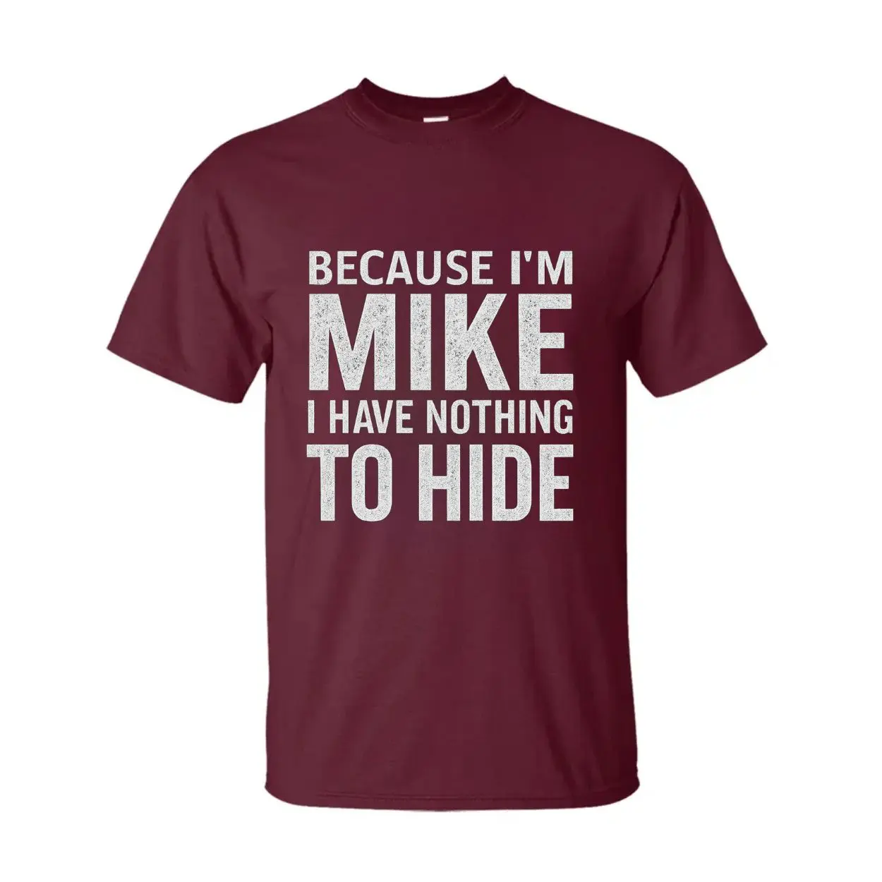 Funny Mike Name T-Shirt – Because I’m Mike, Nothing to Hide Tee 6 Funny Mike Name T Shirt – Because I’m Mike, Nothing to Hide Tee 6