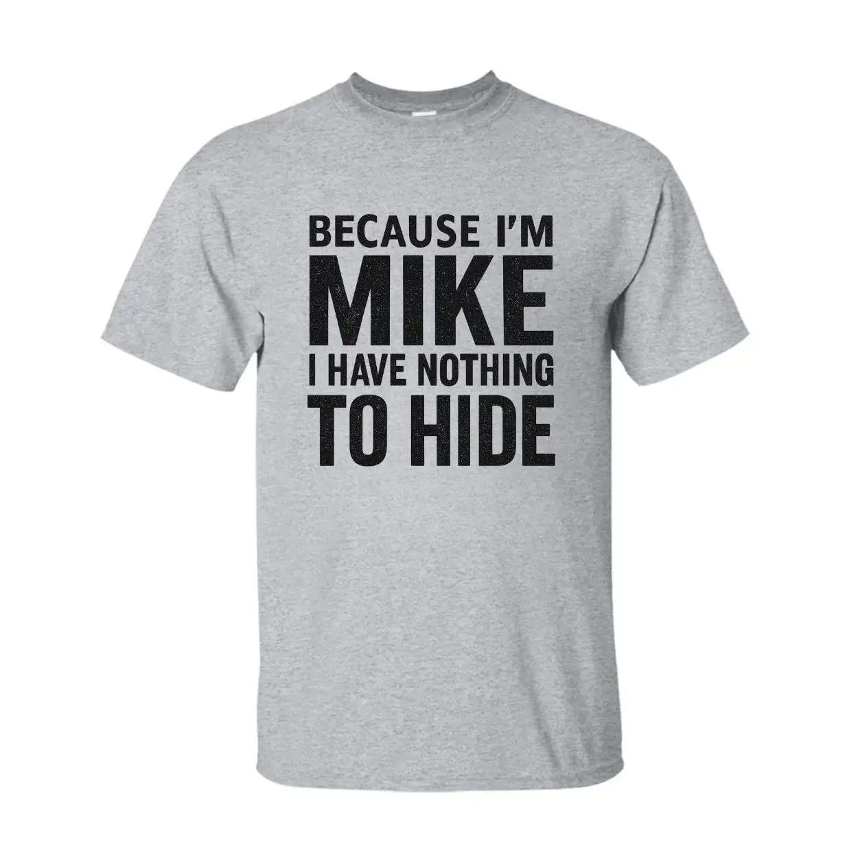 Funny Mike Name T-Shirt – Because I’m Mike, Nothing to Hide Tee 7 Funny Mike Name T Shirt – Because I’m Mike, Nothing to Hide Tee 7