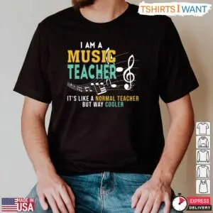 I Am A Music Teacher - It's Like A Normal Teacher But Cooler T-Shirt 7 Funny Music Teacher Shirt Cooler Than Normal Teacher Tee 2 1.jpg