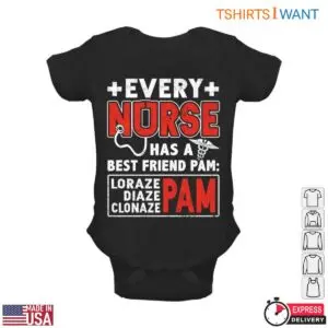 Funny Nurse Quotes T-Shirt – Every Nurse Has a Best Friend Lorazepam, Diazepam, Clonazepam, Pam 9 Funny Nurse Best Friend Medication T Shirt 4 1.jpg