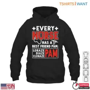 Funny Nurse Quotes T-Shirt – Every Nurse Has a Best Friend Lorazepam, Diazepam, Clonazepam, Pam 10 Funny Nurse Best Friend Medication T Shirt 5 1.jpg