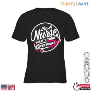 Funny Nurse T-Shirt – I’m A Nurse, What’s Your Super Power 7 Funny Nurse T Shirt Superhero Medical Staff Design 2 1.jpg