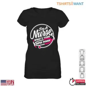 Funny Nurse T-Shirt – I’m A Nurse, What’s Your Super Power 9 Funny Nurse T Shirt Superhero Medical Staff Design 4 1.jpg