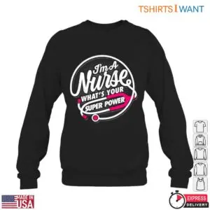 Funny Nurse T-Shirt – I’m A Nurse, What’s Your Super Power 11 Funny Nurse T Shirt Superhero Medical Staff Design 6 1.jpg