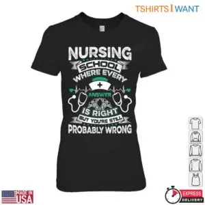 Funny Nursing School T-Shirt - Probably Wrong Answer Student Nurse Humor Gift 7 Funny Nursing School Wrong Answer T Shirt Gift 2 1.jpg