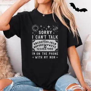 Funny Ouija Board T-Shirt – Sorry I Can’t Talk I’m on the Phone with My Mom 11 Funny Ouija Board T Shirt E28093 Sorry I Cant Talk Im on the Phone with My Mom 5.jpg