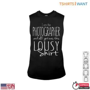 Funny Photographer T-Shirt - I Am The Photographer Classic Design Photography Gifts T-Shirt 9 Funny Photographer T Shirt Photography T Shirt 4 1.jpg