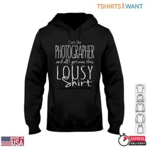 Funny Photographer T-Shirt - I Am The Photographer Classic Design Photography Gifts T-Shirt 11 Funny Photographer T Shirt Photography T Shirt 6 1.jpg