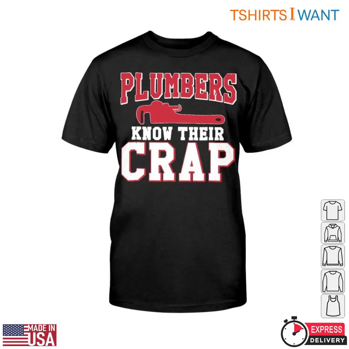 Funny Plumber Quotes T-Shirt - Plumbers Know Their Crap with Wrench Design 12 Funny Plumber Quotes T-Shirt Front View