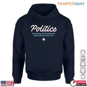 Funny Political T-Shirt - Destroying Relationships and Family Dinners Since 1776 9 Funny Political T Shirts Family Dinners Since 1776 5 1.jpg