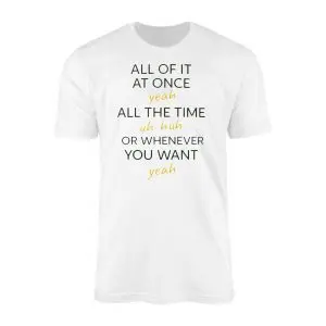 Funny Quote All Of It At Once Yeah Uh Huh T Shirt 1 1.jpg