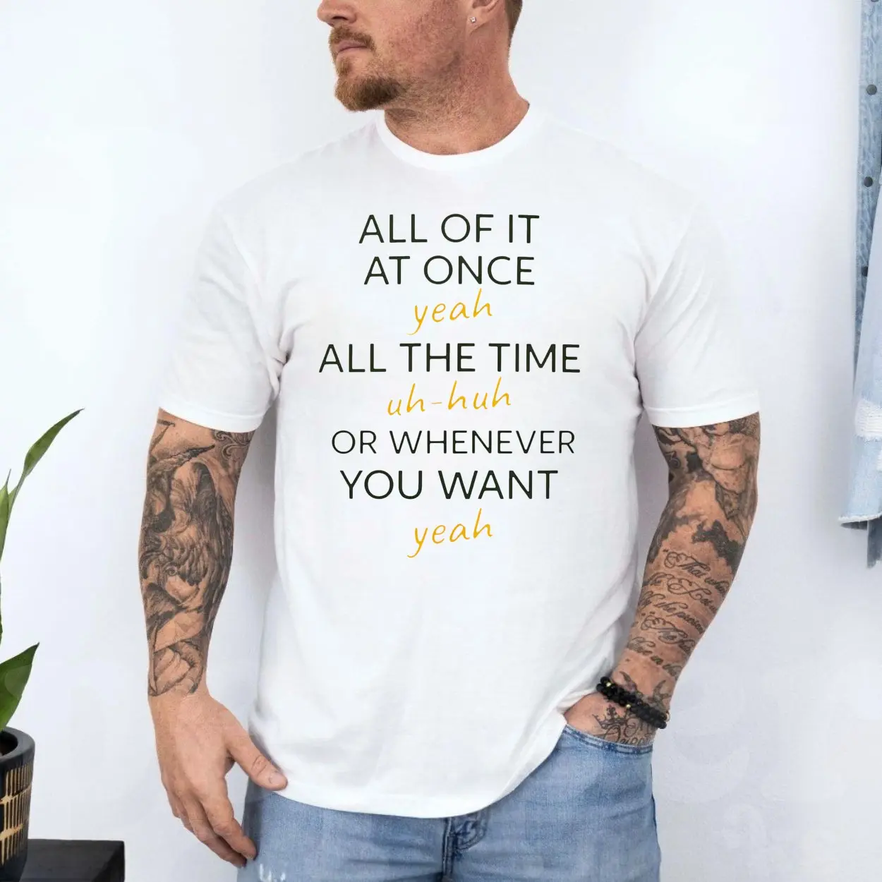 Funny Quote All Of It At Once Yeah Uh Huh T-Shirt 4 Funny Quote All Of It At Once Yeah Uh Huh T Shirt 4 1.jpg