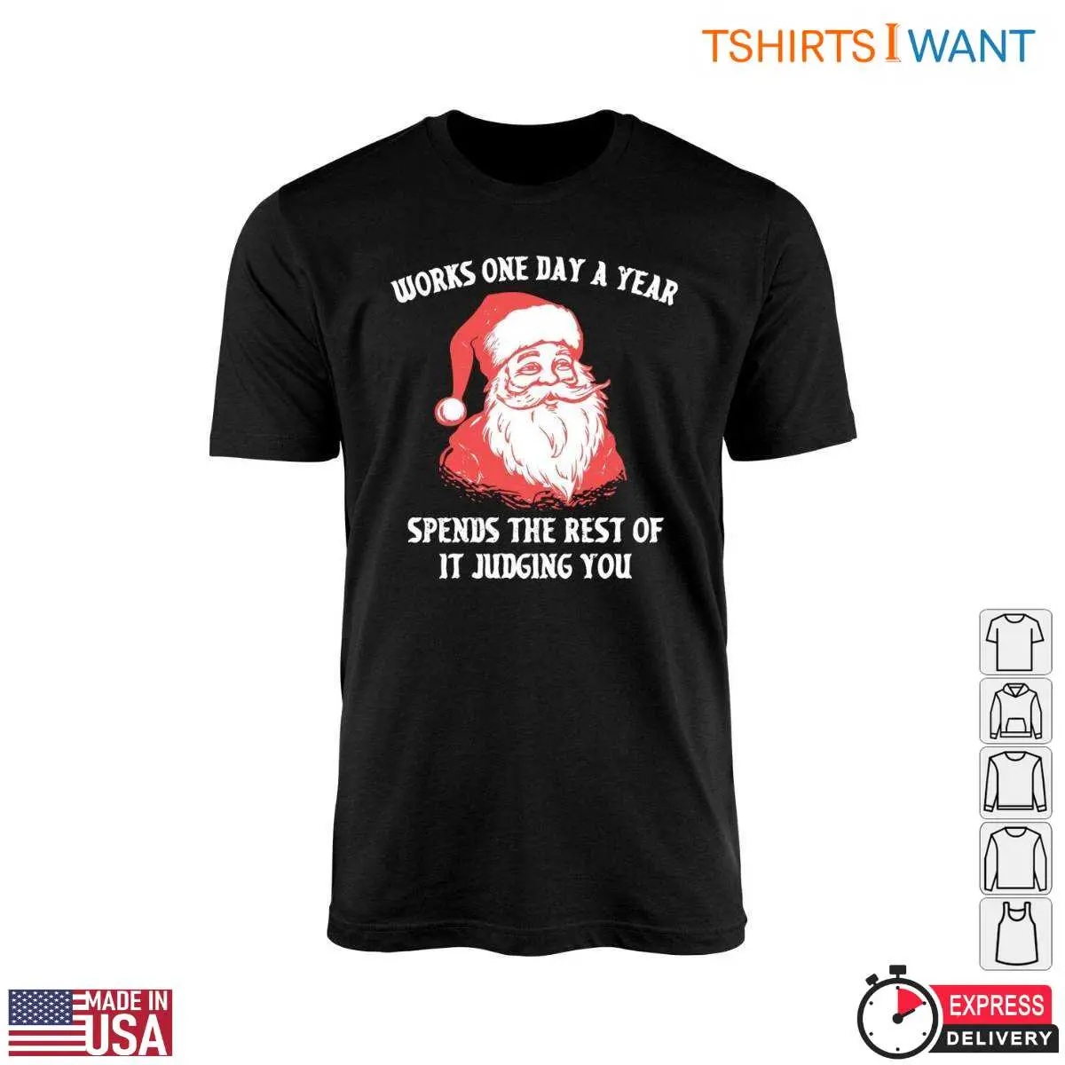 Funny Quotes Santa T-Shirt - Works One Day a Year, Spends the Rest Judging You 1 Funny Quotes Santa T Shirt Works One Day Judges You 1 1.jpg