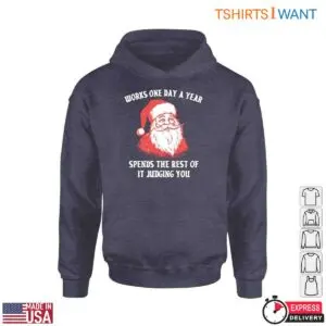 Funny Quotes Santa T-Shirt - Works One Day a Year, Spends the Rest Judging You 6 Funny Quotes Santa T Shirt Works One Day Judges You 2 1.jpg
