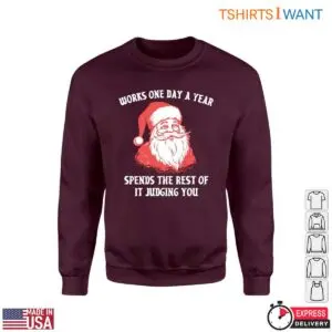 Funny Quotes Santa T-Shirt - Works One Day a Year, Spends the Rest Judging You 7 Funny Quotes Santa T Shirt Works One Day Judges You 3 1.jpg