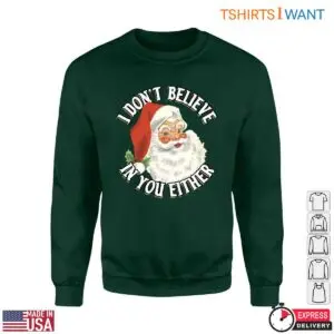 Funny Santa T-Shirt - I Don't Believe In You Either Humorous Christmas Tee 7 Funny Santa T Shirt E28093 I Dont Believe in You Christmas Tee 3.jpg