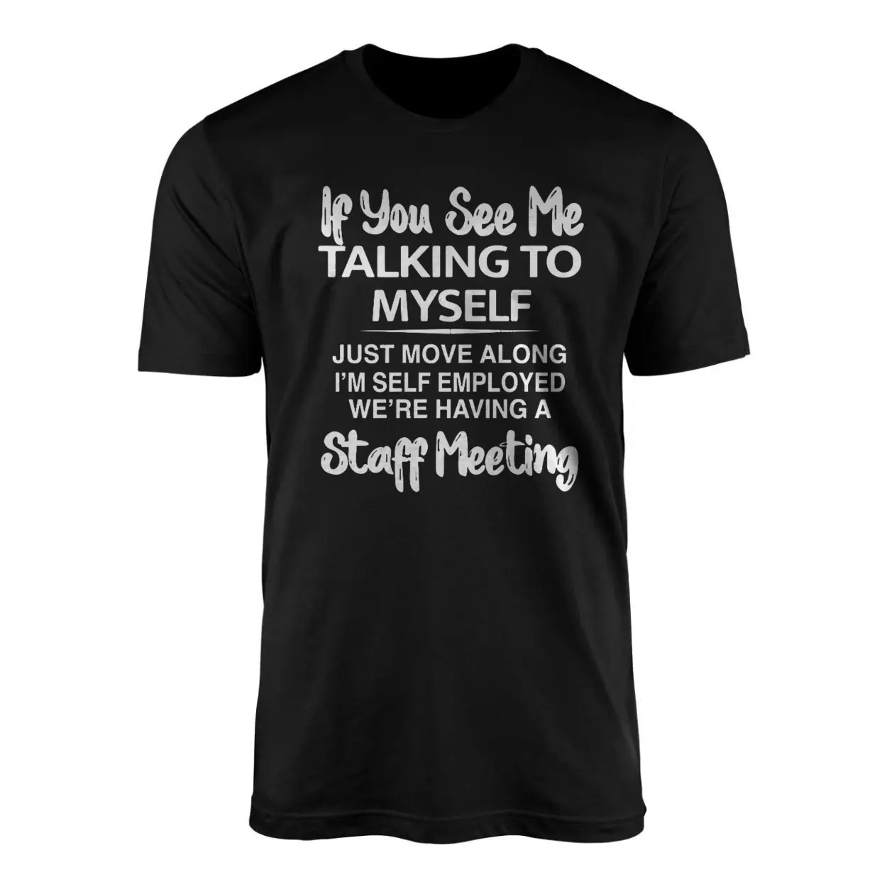 Funny Self Employed T Shirt E28093 Talking to Myself Staff Meeting Tee 1.jpg