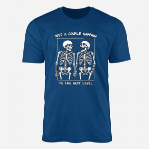 Funny Skeleton Couple T Shirt – Just a Couple Napping to the Next Level Tee 2
