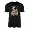 Funny Skeleton T shirt E28093 Mentally Ill But Totally Chill Graphic Tee 1.jpg