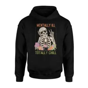 Funny Skeleton T-shirt – Mentally Ill But Totally Chill Graphic Tee 8 Funny Skeleton T shirt E28093 Mentally Ill But Totally Chill Graphic Tee 2.jpg