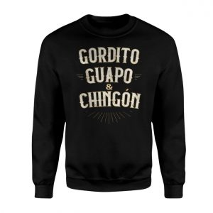 Funny Spanish Quote T shirt E28093 Gordito Guapo y Chingon Graphic Tee 3.jpg