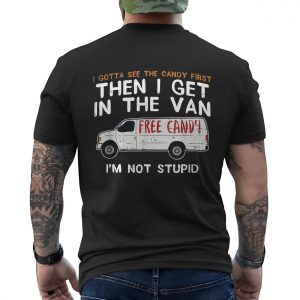Funny T Shirt E28093 Free Candy Van Joke Im Not Stupid Tee 6.jpg