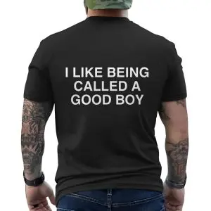 Funny T-Shirt – I Like Being Called a Good Boy Tee 12 Funny T Shirt E28093 I Like Being Called a Good Boy Tee 6.jpg
