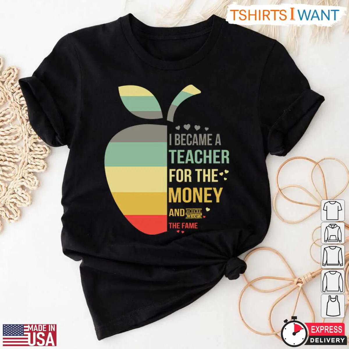 I Became A Teacher For The Money And Fame T-Shirt - Funny Teacher Humor Shirt 12 Money and Fame Teacher Shirt Front View