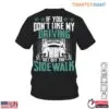 Funny Truck T-Shirt - If You Don’t Like My Driving, Get Off the Sidewalk Graphic Tee 15 Funny Truck Off the Sidewalk Driver T Shirt 1 1.jpg