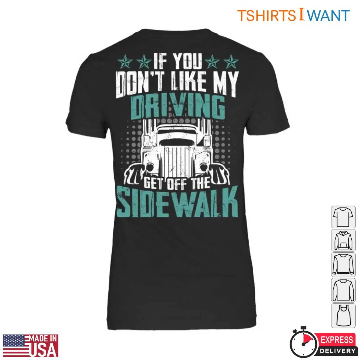 Funny Truck T-Shirt - If You Don’t Like My Driving, Get Off the Sidewalk Graphic Tee 13 Funny Truck T-Shirt Detail