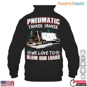 Funny Trucking Jokes Trucker Tee - Pneumatic Tanker Yanker We Love to Blow Our Loads 9 Funny Trucking Jokes Trucker Tee 4 1.jpg